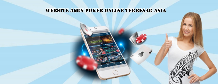 Website Agen Poker Online Terbesar Asia